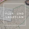 Wichtige Unterlagen beim Immobilienverkauf: Flurkarte & Lageplan